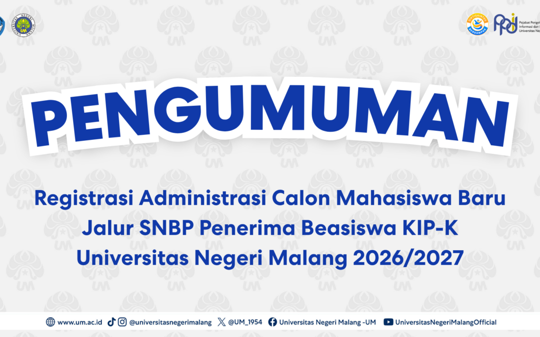 Registrasi Administrasi Calon Mahasiswa Baru Jalur SNBP Penerima Beasiswa KIP-K UM 2026/2027