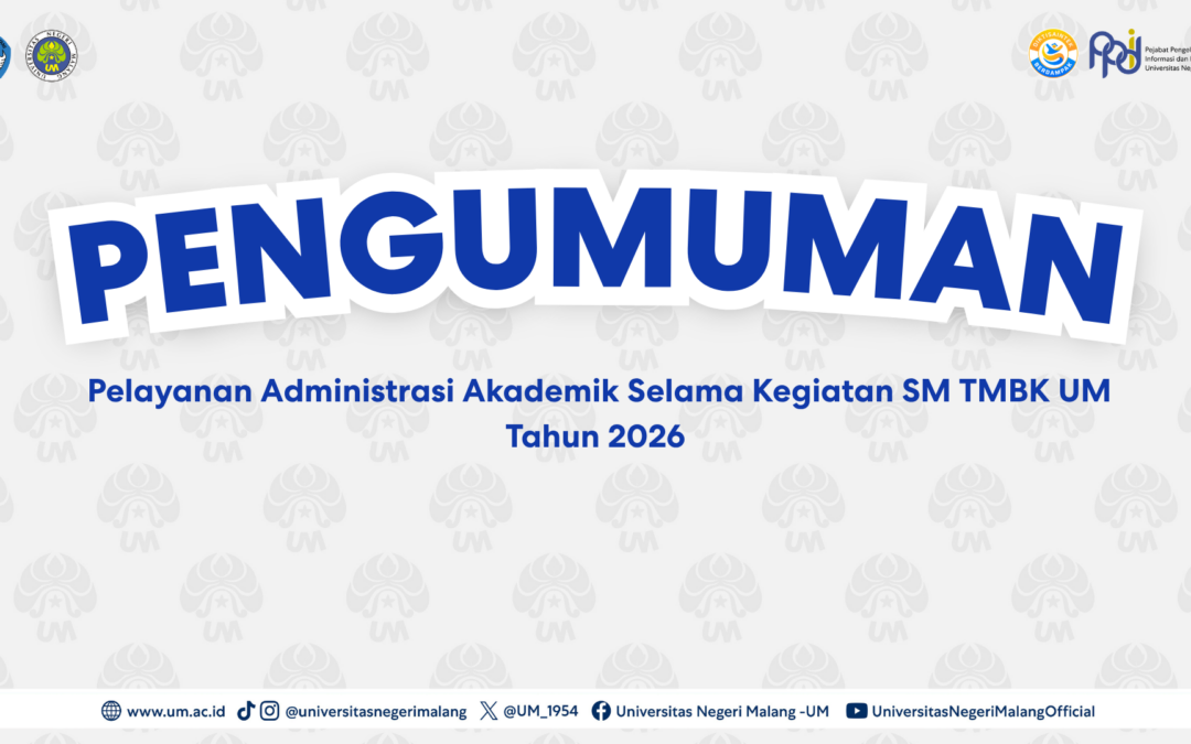 Pelayanan Administrasi Akademik Selama Kegiatan TMBK UM Tahun 2026