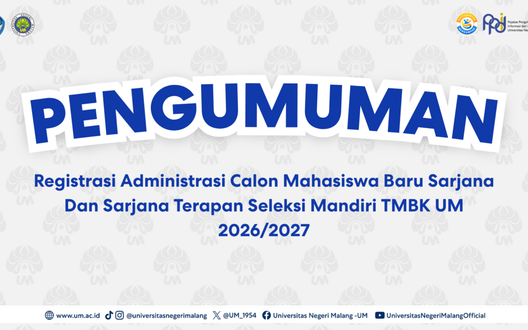 Registrasi Administrasi Calon Mahasiswa Baru Sarjana Dan Sarjana Terapan Seleksi Mandiri TMBK UM 2026/2027