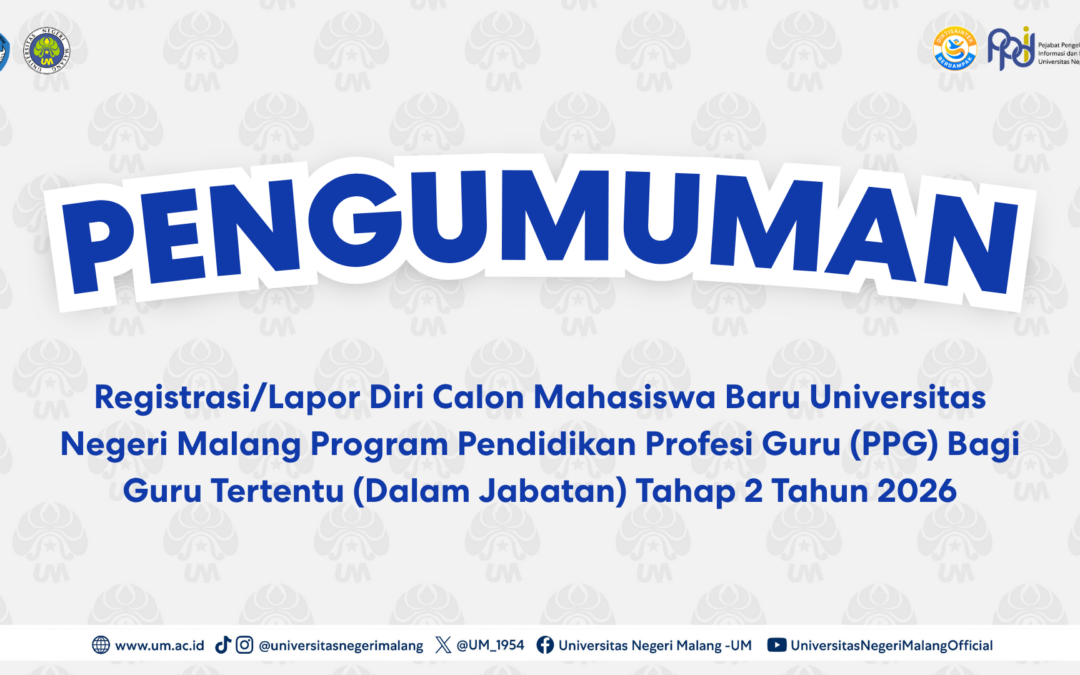 Registrasi/Lapor Diri Calon Mahasiswa Baru UM Program PPG Bagi Guru Tertentu (Dalam Jabatan) Tahap 2 Tahun 2026